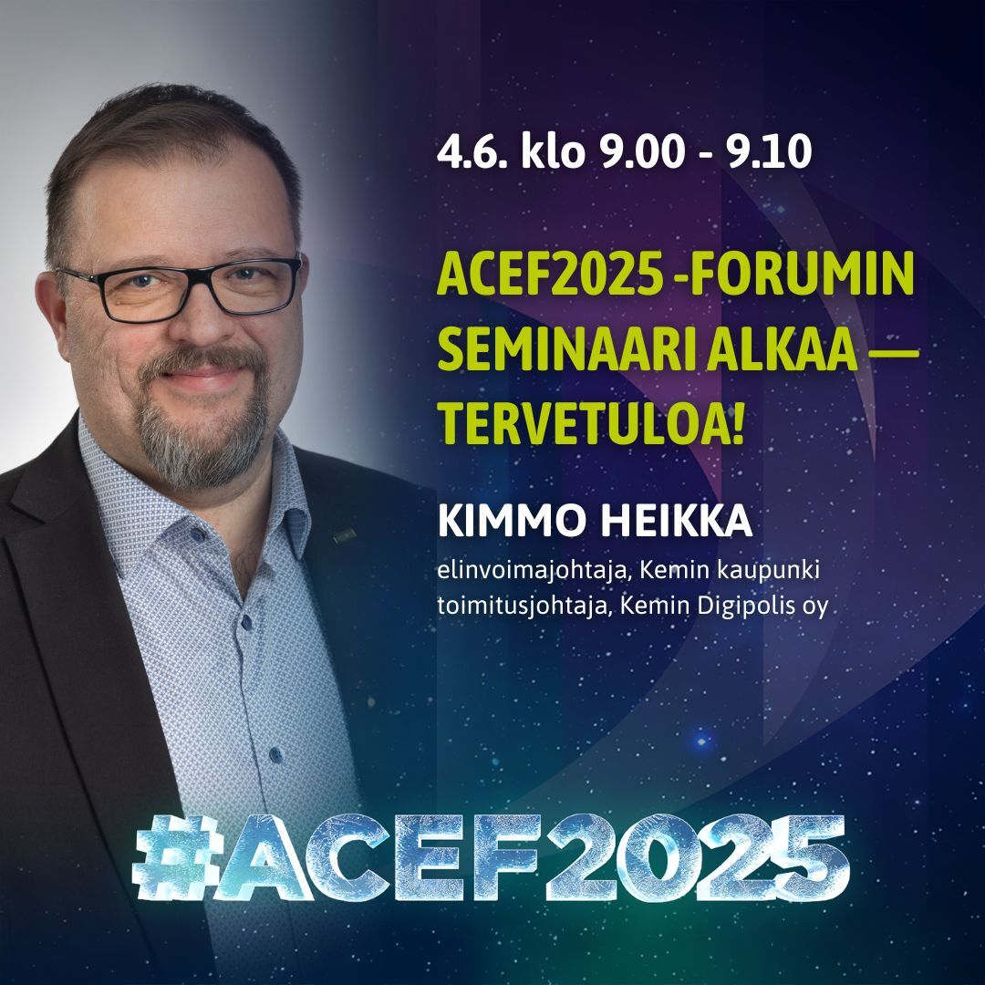 ACEF2025-forum 3.-4.6. Kemissä. Kemin kaupungin elinvoimajohtaja, Kemin Digipolis oy:n toimitusjohtaja Kimmo Heikka toivottaa vieraat tervetulleeksi seminaaripäivänä 4.6. klo 9.00-9.10. Grafiikka Soile Suvanto Kemin Digipolis oy